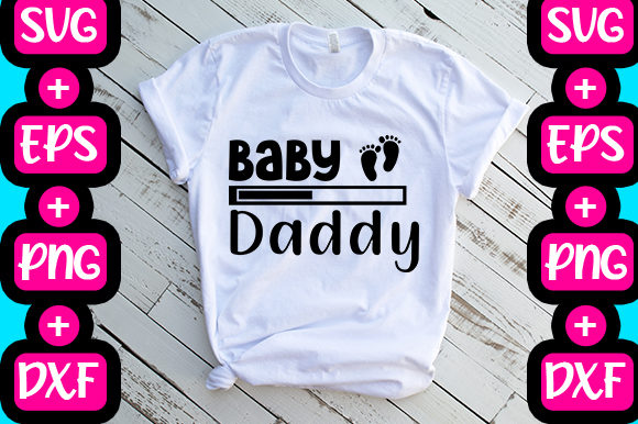 Baby Daddy Graphics for T-Shirt Designs