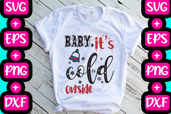 Baby, It’s Cold Outside Graphics for T-Shirt Designs