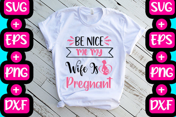 Be Nice Me My Wife Is Pregnant Graphics