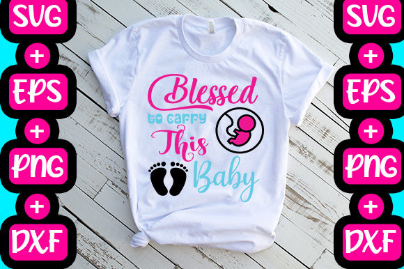 Blessed to Carry This Baby: Graphics & T-Shirt Designs