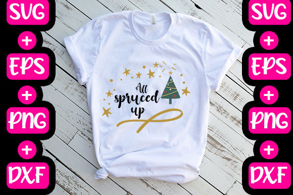 Christmas -All Spruced Up: Graphics & T-Shirt Designs
