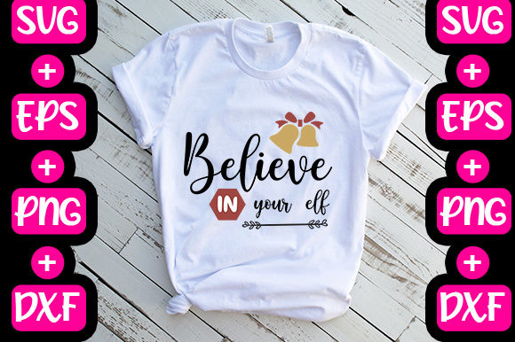 Christmas -Believe in Your Elf Graphics & T-Shirt Designs