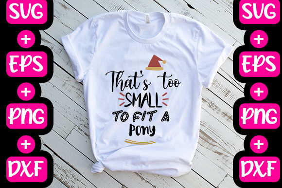 Christmas That’s Too Small to Fit: T-Shirt Designs & Graphics