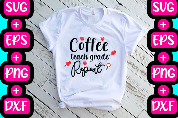 Coffee Teach Grade Repeat Graphics