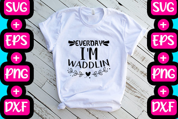 Every Day I'm Waddling Graphics & T-Shirt Designs