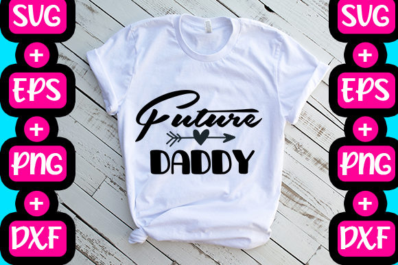 Future Daddy Graphics for T-Shirt Designs