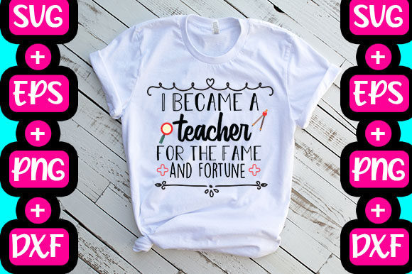 I Became a Teacher for the Fame and Fort Graphics