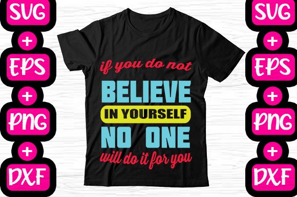 If You Do Not Believe in Yourself Quote: Graphics for T-Shirt Designs