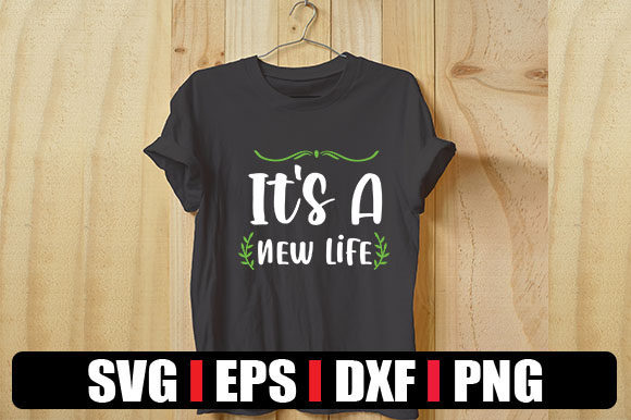 It's a New Life Graphics for T-Shirt Designs