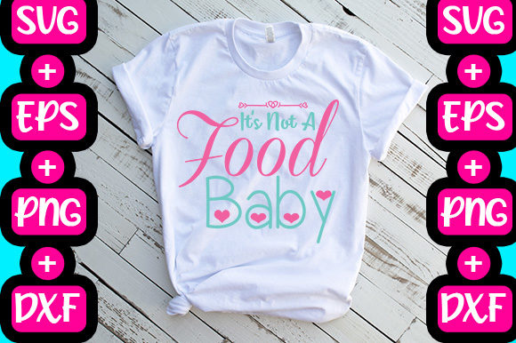 It’s Not a Food Baby Graphics & T-Shirt Designs