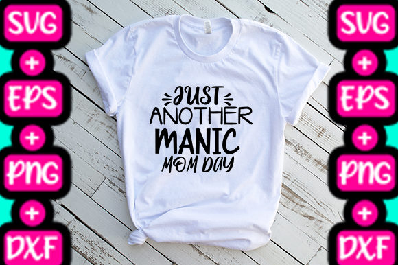 MOM JUST ANOTHER MANIC MOM DAY Graphics