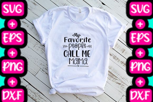 MOM My Favorite People Call Me Mama
