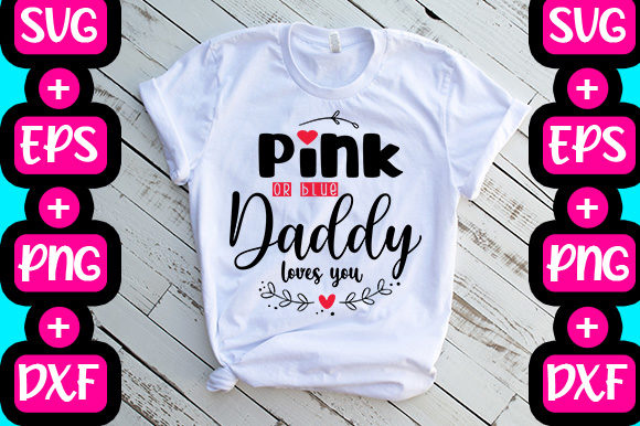 Pink or Blue Daddy Loves You Graphics & T-Shirt Designs