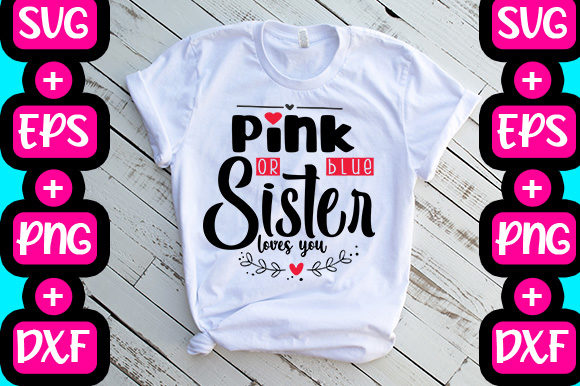 Pink or Blue Sister Loves You Graphics & T-Shirt Designs