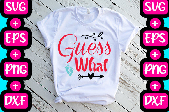 Pregnancy -Guess What Graphics for T-Shirt Designs