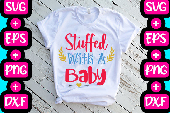 Stuffed with a Baby: Graphics & T-Shirt Designs