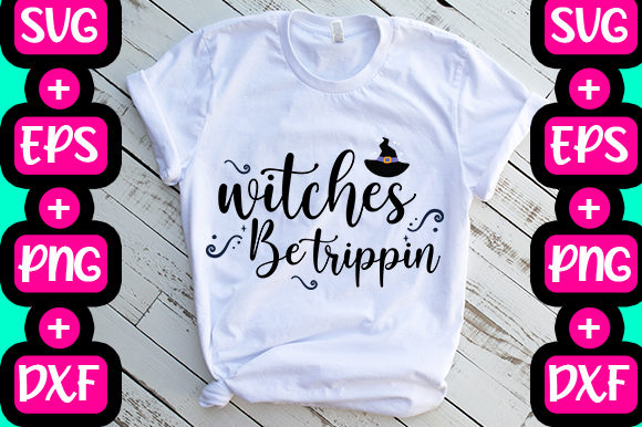 Witches Be Trippin Graphics for T-Shirt Designs